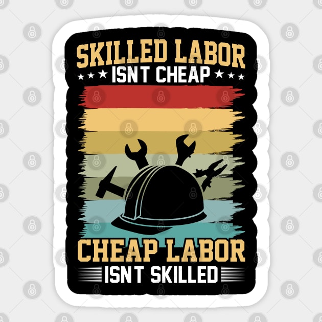 Skilled labor isn't cheap, cheap labor isn't skilled Sticker by Origami Fashion